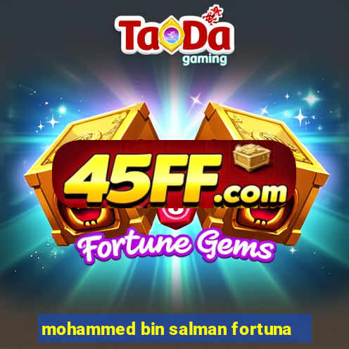 mohammed bin salman fortuna